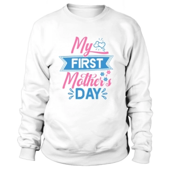 My First Mother's Day Sweatshirt