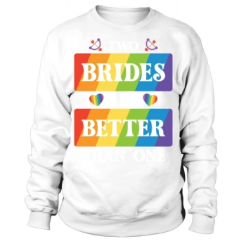 Two Brides Are Better Than Sweatshirt