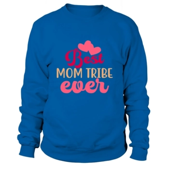 Best Mom Tribe Ever Sweatshirt