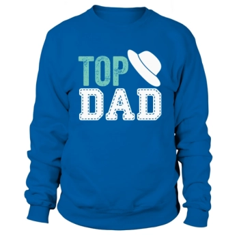 Top Dad Fathers Day Sweatshirt