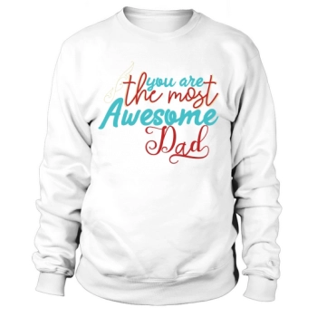 You Are The Coolest Dad Sweatshirt