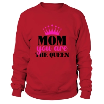 Mom You Are The Queen Sweatshirt