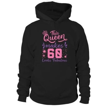 This Queen Makes 60 Look Fabulous 60th Birthday Hoodies