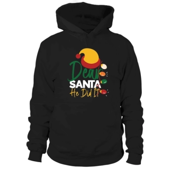 Dear Santa He Did It Christmas Hoodies