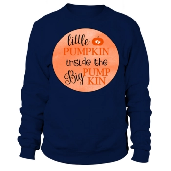 LITTLE PUMPKIN INSIDE BIG PUMPKIN Sweatshirt