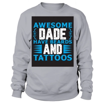 Awesome Dads Have Beards And Tattoos Sweatshirt