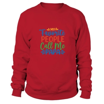 My favorite people call me Dad Sweatshirt