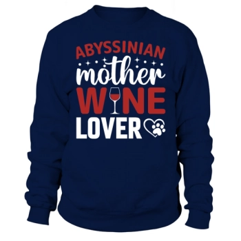 Abyssinian Mother Wine Lover Sweatshirt