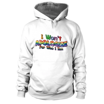 I Will Not Apologize For Who I Am Hoodies