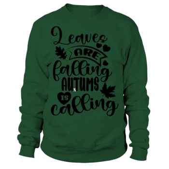 Leaves are falling Autumn is calling Sweatshirt