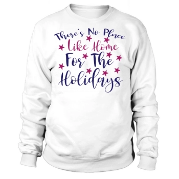 There is no place like home for the holidays Christmas Sweatshirt