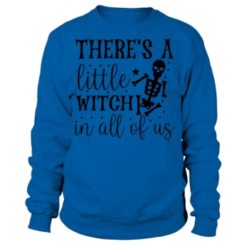 Theres a little witch in all of us Cool Halloween Sweatshirt