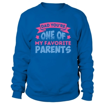 Dad, you are one of my favorite parents Sweatshirt
