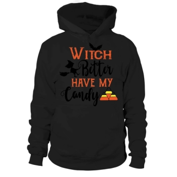 Witch better have my candy Hoodies