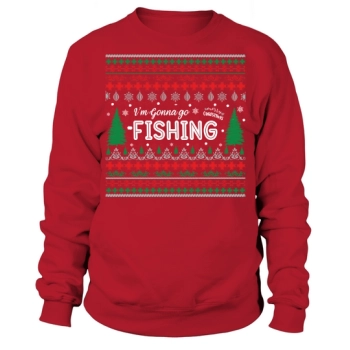 I'm Gonna Go Fishing Ugly Christmas Sweatshirt