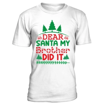 Dear Santa My Brother Made It Merry Christmas