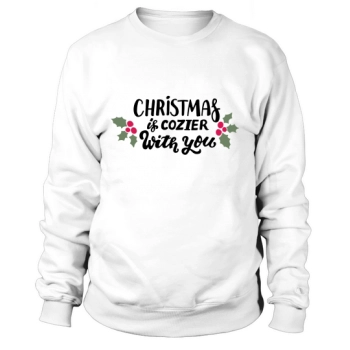 Christmas is cozier with you Sweatshirt