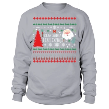 Dear Santa I Can Explain Ugly Christmas Sweatshirt