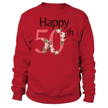 Happy 50th Birthday Sweatshirt