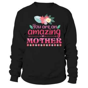 You are an amazing mom Sweatshirt