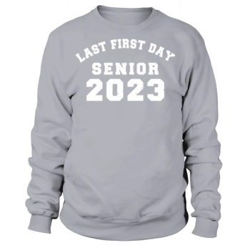 My Last First Day Officially Senior Class of 2023 Sweatshirt