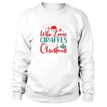 Just a girl who loves giraffes and Christmas Sweatshirt