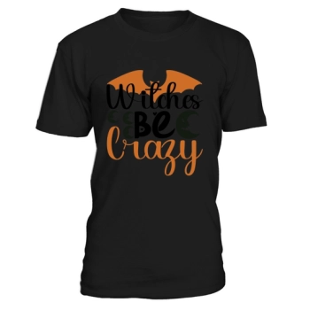 Witches Be Crazy Halloween Shirt