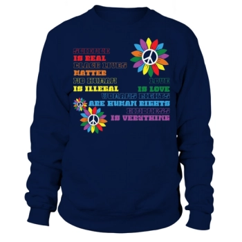 Science Is Real Black Science Is Real Black Lives Matter No Human Is Illegal Sweatshirt