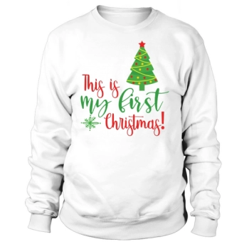 This is my first Christmas! Christmas Sweatshirt