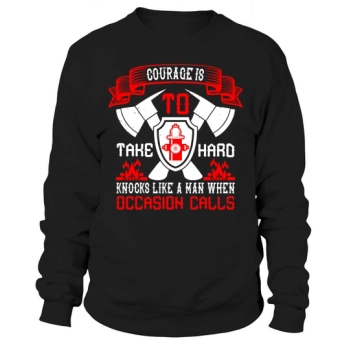 Courage is taking hard knocks like a man when the occasion calls Sweatshirt