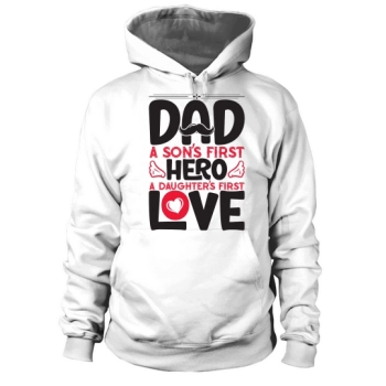 Daddy is a son's first hero, a daughter's first love Hoodies
