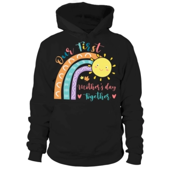 Our First Mother's Day Together Hoodies