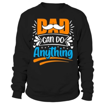 Dad can do anything Sweatshirt