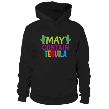 May contain tequila Cinco De Hoodies