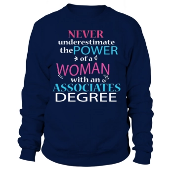 Associates Degree College Graduation T- Women Daughter Sweatshirt