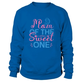 Mom Of The Sweet One Sweatshirt