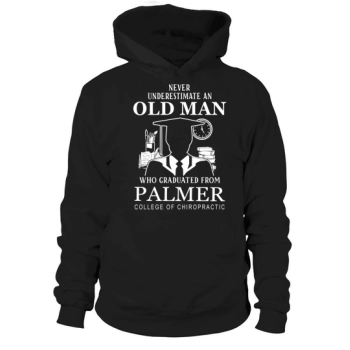 Never Underestimate an Old Man Palmer College of Chiropractic Hoodies
