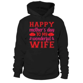 Happy Mother's Day To My Wonderful Wife Hoodies