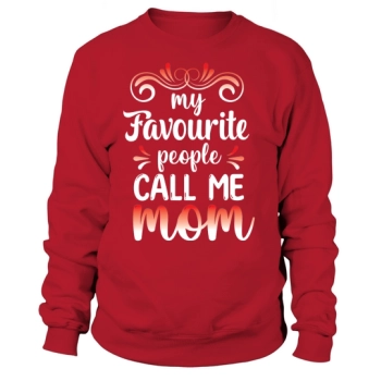 My favorite people call me mom Sweatshirt