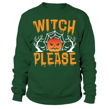Witch Please Happy Halloween Sweatshirt