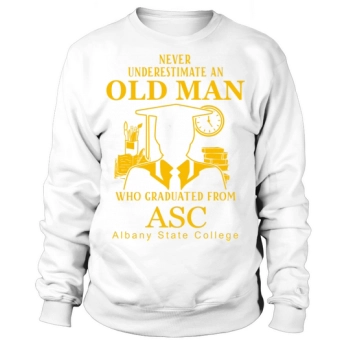 Old Man Who Graduated From ASC- Albany State College Sweatshirt