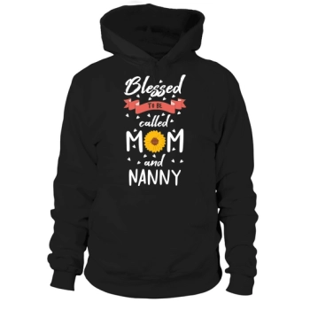 Blessed to be called Mom and Nanny Hoodies