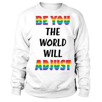 Be yourself the world will adapt Sweatshirt
