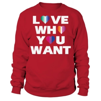 Love Who You Want LGBTQ Sweatshirt