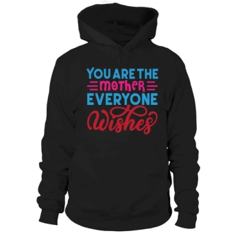 You are the mom everyone wants Hoodies