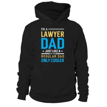 I'm a Lawyer Dad Just Like a Regular Dad Only Cooler Hoodies