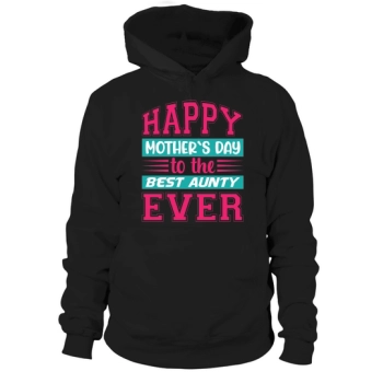Happy Mother's Day to the Best Aunt Ever Hoodies