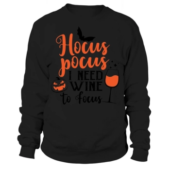 Hocus pocus I need wine to focus Sweatshirt