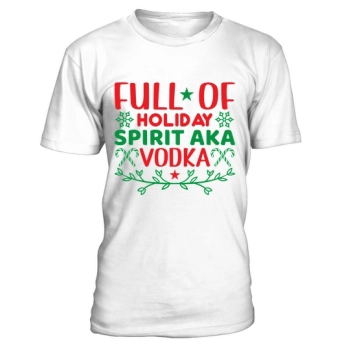 Full Of Holiday Spirit Aka Vodka Christmas Shirt