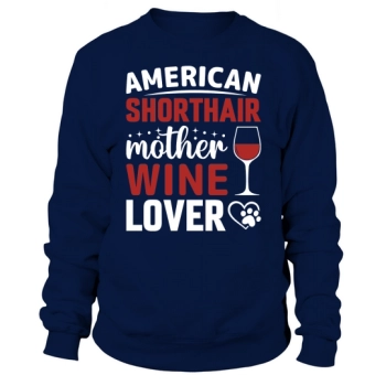 American Shorthair Mother Wine Lover Sweatshirt